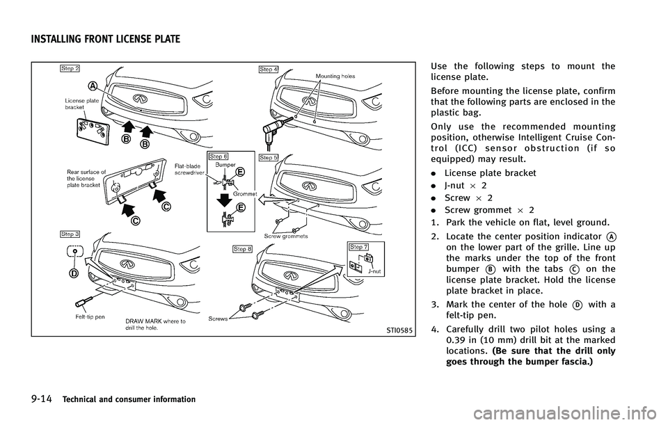INFINITI FX 2012 Owners Manual 9-14Technical and consumer information
STI0585
Use the following steps to mount the
license plate.
Before mounting the license plate, confirm
that the following parts are enclosed in the
plastic bag.
INFINITI FX 2012 Owners Manual 9-14Technical and consumer information
STI0585
Use the following steps to mount the
license plate.
Before mounting the license plate, confirm
that the following parts are enclosed in the
plastic bag.