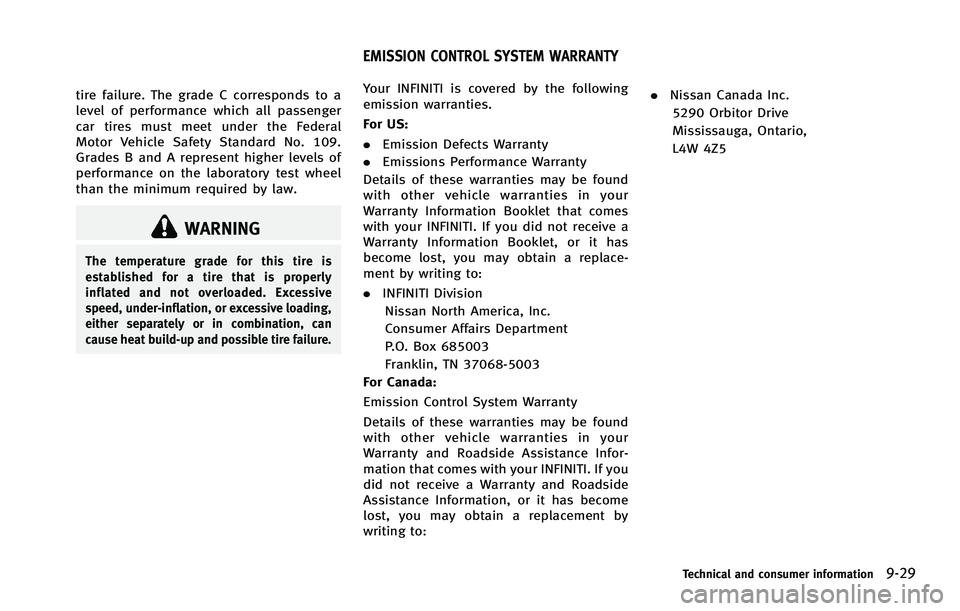 INFINITI FX 2012 Service Manual tire failure. The grade C corresponds to a
level of performance which all passenger
car tires must meet under the Federal
Motor Vehicle Safety Standard No. 109.
Grades B and A represent higher levels INFINITI FX 2012 Service Manual tire failure. The grade C corresponds to a
level of performance which all passenger
car tires must meet under the Federal
Motor Vehicle Safety Standard No. 109.
Grades B and A represent higher levels