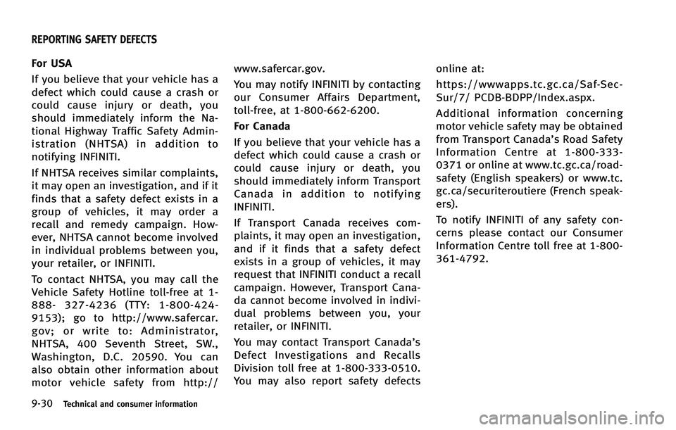 INFINITI FX 2012 Owners Manual 9-30Technical and consumer information
For USA
If you believe that your vehicle has a
defect which could cause a crash or
could cause injury or death, you
should immediately inform the Na-
tional High INFINITI FX 2012 Owners Manual 9-30Technical and consumer information
For USA
If you believe that your vehicle has a
defect which could cause a crash or
could cause injury or death, you
should immediately inform the Na-
tional High