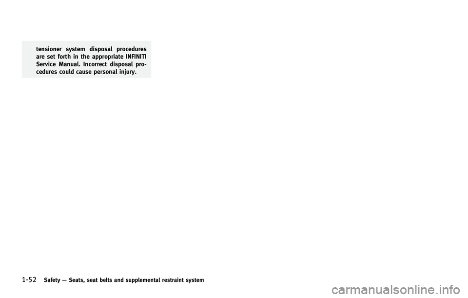 INFINITI FX 2012 Manual PDF 1-52Safety—Seats, seat belts and supplemental restraint system
tensioner system disposal procedures
are set forth in the appropriate INFINITI
Service Manual. Incorrect disposal pro-
cedures could ca INFINITI FX 2012 Manual PDF 1-52Safety—Seats, seat belts and supplemental restraint system
tensioner system disposal procedures
are set forth in the appropriate INFINITI
Service Manual. Incorrect disposal pro-
cedures could ca