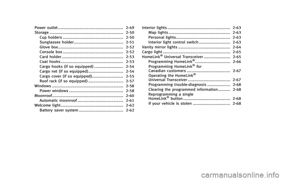 INFINITI FX 2012 Manual PDF Power outlet ...................................................... 2-49
Storage ............................................................. 2-50 Cup holders ........................................ INFINITI FX 2012 Manual PDF Power outlet ...................................................... 2-49
Storage ............................................................. 2-50 Cup holders ........................................
