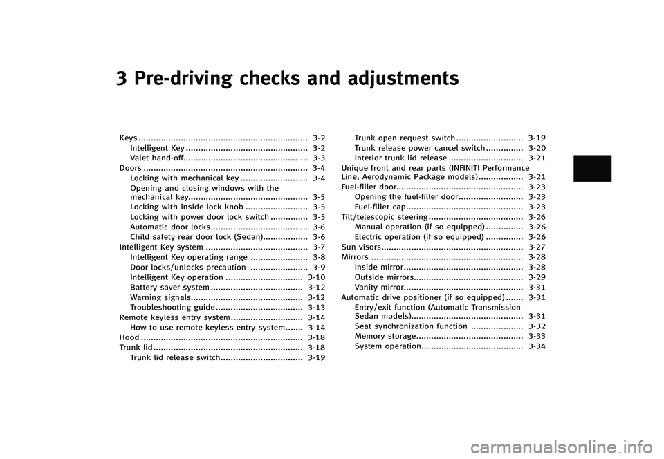 INFINITI G 2012  Owners Manual Black plate (143,1)
[ Edit: 2012/ 1/ 17 Model: V36-D ]
3 Pre-driving checks and adjustments
Keys...
.................................................................... 3-2
Intelligent Key ...
.......