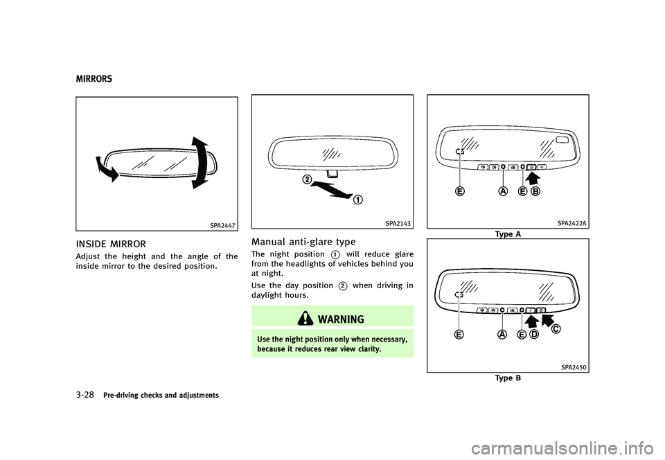 INFINITI G 2012  Owners Manual Black plate (170,1)
[ Edit: 2012/ 1/ 17 Model: V36-D ]
3-28Pre-driving checks and adjustments
GUID-5FF59AF5-32FA-4647-8F55-5C77CF27361B
SPA2447
INSIDE MIRRORGUID-6C5033E3-8A89-4036-AAF2-C6503881141FAd