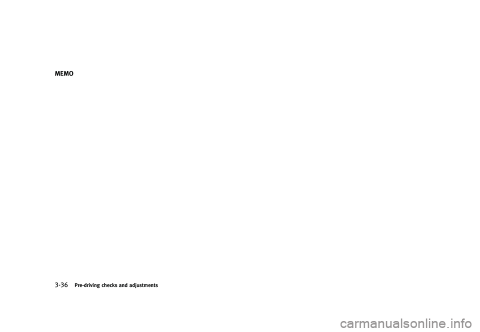 INFINITI G 2012  Owners Manual Black plate (178,1)
[ Edit: 2012/ 1/ 17 Model: V36-D ]
3-36Pre-driving checks and adjustments
MEMO 