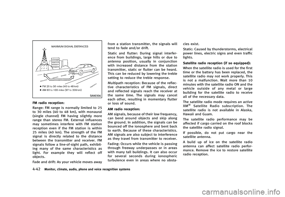 INFINITI G 2012 User Guide Black plate (220,1)
[ Edit: 2012/ 1/ 17 Model: V36-D ]
4-42Monitor, climate, audio, phone and voice recognition systems
SAA0306
FM radio reception:GUID-D73A39BF-43C8-459F-9C24-47B7F579C407Range: FM ra