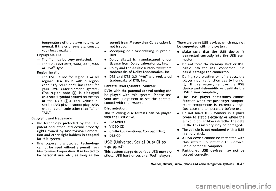 INFINITI G 2012  Owners Manual Black plate (223,1)
[ Edit: 2012/ 1/ 17 Model: V36-D ]
temperature of the player returns to
normal. If the error persists, consult
your local retailer.
Unplayable File:
— The file may be copy protec