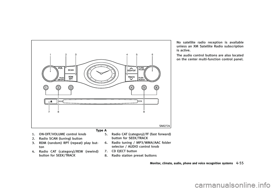 INFINITI G 2012  Owners Manual Black plate (233,1)
[ Edit: 2012/ 1/ 17 Model: V36-D ]
SAA2724
Type A
1. ON·OFF/VOLUME control knob
2. Radio SCAN (tuning) button
3. RDM (random) RPT (repeat) play but-
ton
4. Radio CAT (category)/RE