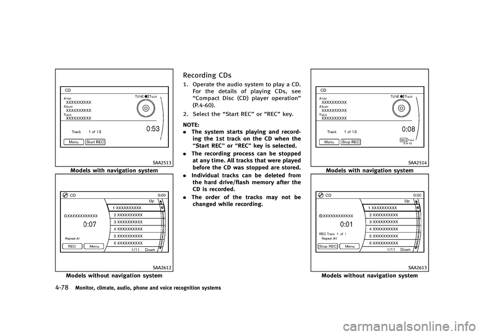 INFINITI G 2012 Manual PDF Black plate (256,1)
[ Edit: 2012/ 1/ 17 Model: V36-D ]
4-78Monitor, climate, audio, phone and voice recognition systems
SAA2513
Models with navigation system
SAA2612
Models without navigation system
R
