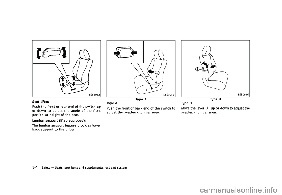 INFINITI G 2012 Owners Manual Black plate (26,1)
[ Edit: 2012/ 1/ 17 Model: V36-D ]
1-4Safety—Seats, seat belts and supplemental restraint system
SSS1052
Seat lifter:GUID-D73A39BF-43C8-459F-9C24-47B7F579C407Push the front or rea