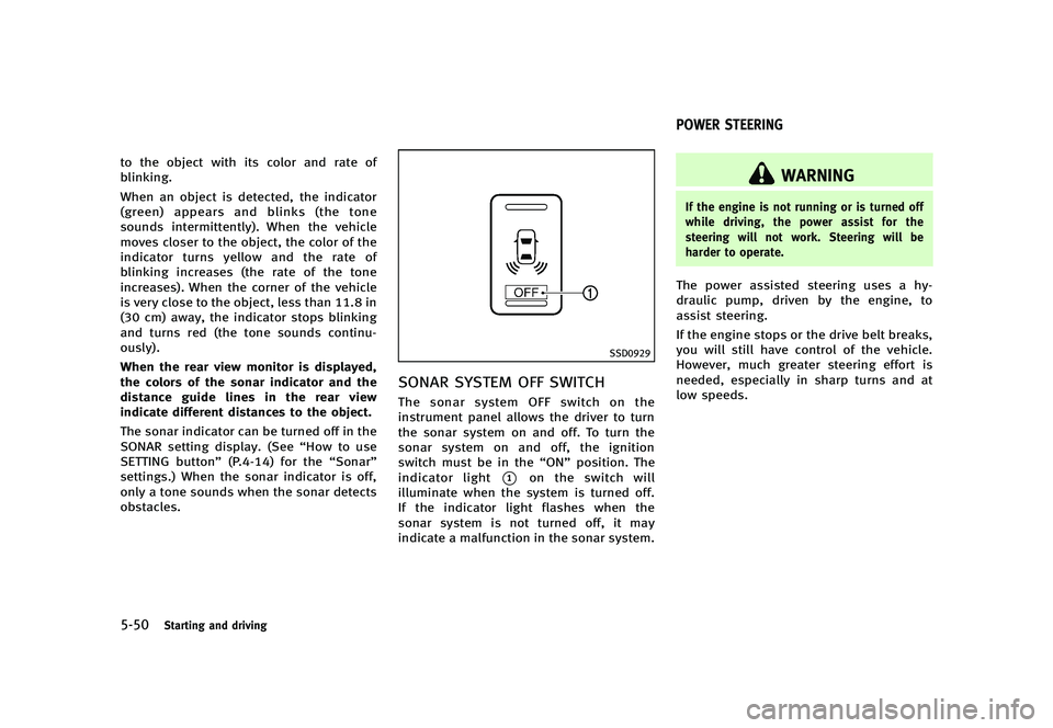 INFINITI G 2012 Manual PDF Black plate (370,1)
[ Edit: 2012/ 1/ 17 Model: V36-D ]
5-50Starting and driving
to the object with its color and rate of
blinking.
When an object is detected, the indicator
(green) appears and blinks 