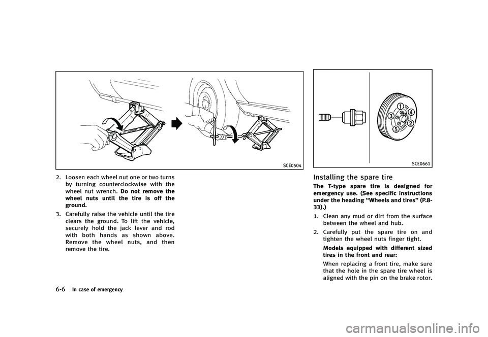INFINITI G 2012  Owners Manual Black plate (386,1)
[ Edit: 2012/ 1/ 17 Model: V36-D ]
6-6In case of emergency
SCE0504
2. Loosen each wheel nut one or two turnsby turning counterclockwise with the
wheel nut wrench. Do not remove the