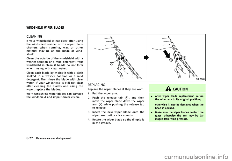 INFINITI G 2012  Owners Manual Black plate (428,1)
[ Edit: 2012/ 1/ 17 Model: V36-D ]
8-22Maintenance and do-it-yourself
GUID-A955C9CB-68EE-4F40-BDE3-B34F06DBBB5F
CLEANINGGUID-6C23CE69-2F5F-4308-B251-F9AFF7FCD33DIf your windshield 