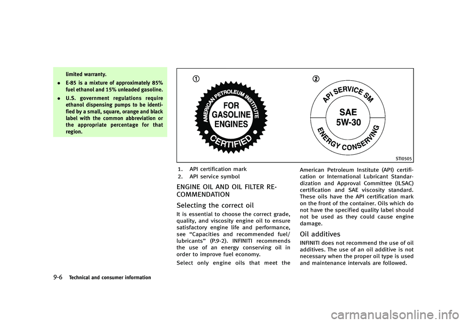 INFINITI G 2012  Owners Manual Black plate (456,1)
[ Edit: 2012/ 1/ 17 Model: V36-D ]
9-6Technical and consumer information
limited warranty.
. E-85 is a mixture of approximately 85%
fuel ethanol and 15% unleaded gasoline.
. U.S. g