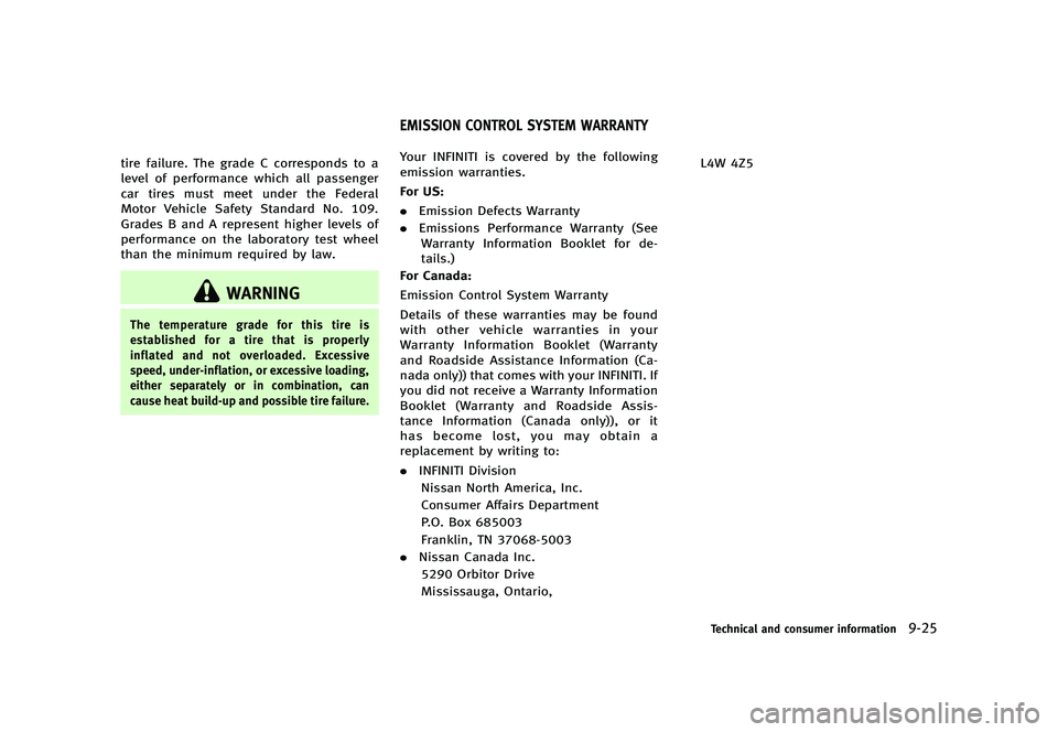 INFINITI G 2012  Owners Manual Black plate (475,1)
[ Edit: 2012/ 1/ 17 Model: V36-D ]
tire failure. The grade C corresponds to a
level of performance which all passenger
car tires must meet under the Federal
Motor Vehicle Safety St