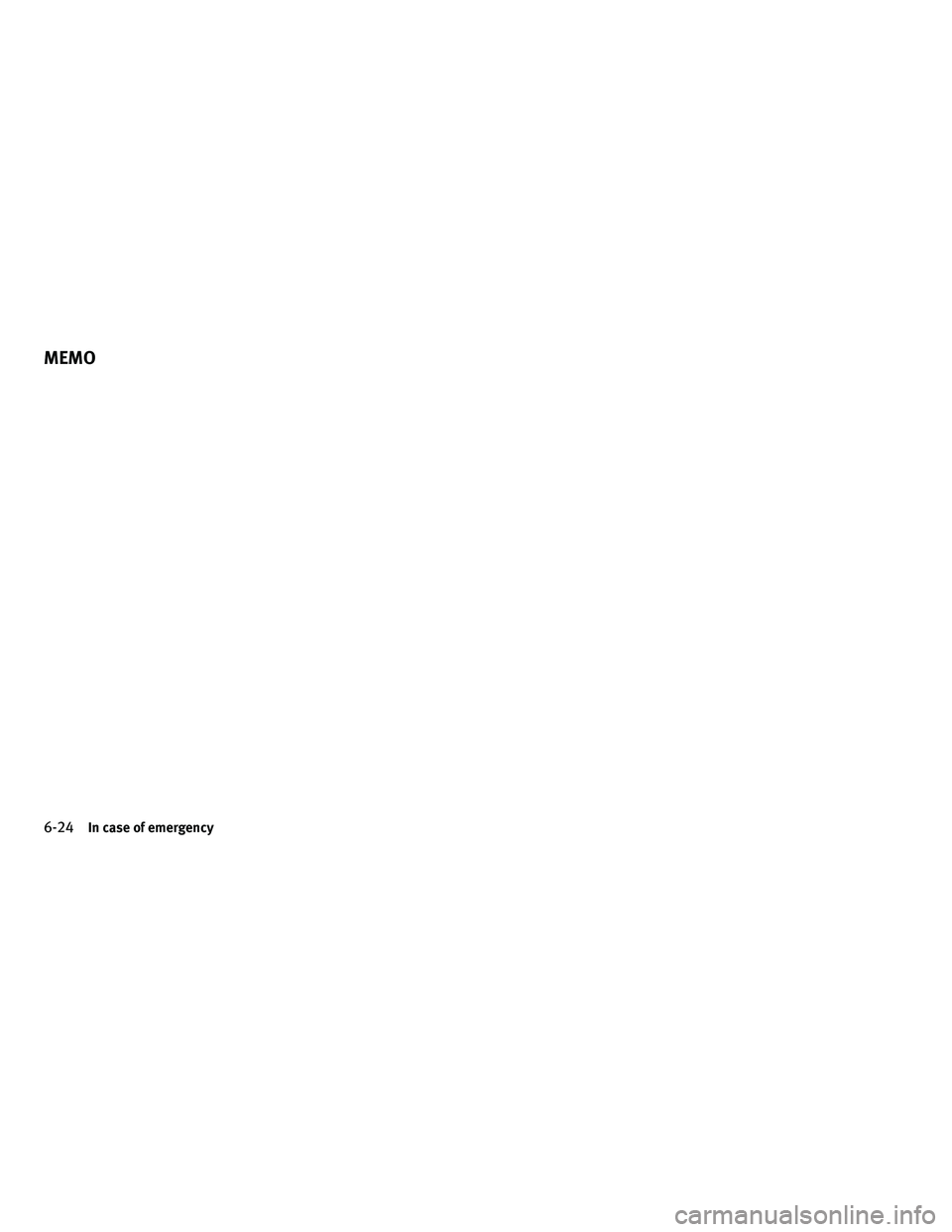 INFINITI G-CONVERTIBLE 2010  Owners Manual 6-24In case of emergency
MEMO 