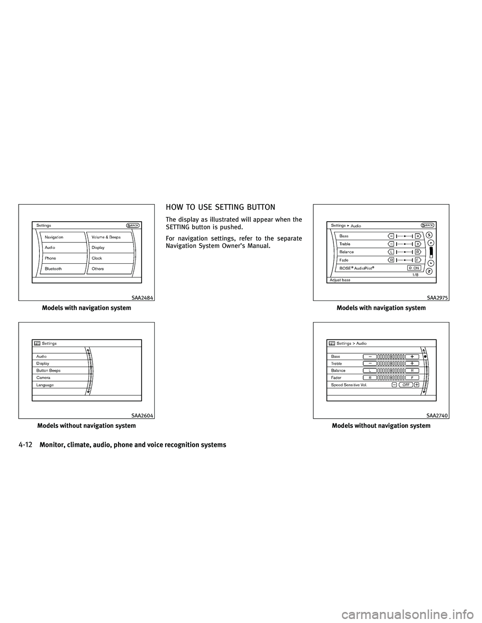 INFINITI G-CONVERTIBLE 2011 User Guide HOW TO USE SETTING BUTTON
The display as illustrated will appear when the
SETTING button is pushed.
For navigation settings, refer to the separate
Navigation System Owner’s Manual.
Models with navig