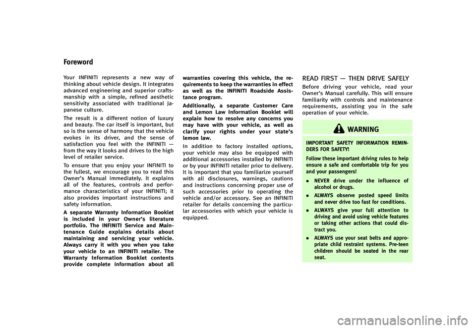 INFINITI G-CONVERTIBLE 2012  Owners Manual GUID-56613839-C550-4854-944E-A46CE238997EYour INFINITI represents a new way of
thinking about vehicle design. It integrates
advanced engineering and superior crafts-
manship with a simple, refined aes