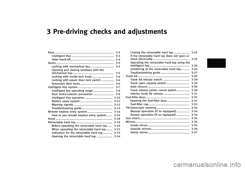 INFINITI G-CONVERTIBLE 2012  Owners Manual 3 Pre-driving checks and adjustments
Keys...
.................................................................... 3-3
Intelligent Key ...
................................................. 3-3
Valet ha