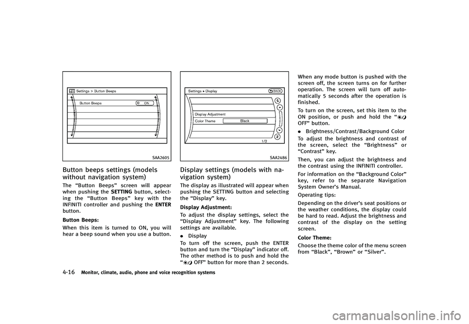 INFINITI G-CONVERTIBLE 2012  Owners Manual 4-16Monitor, climate, audio, phone and voice recognition systems
SAA2605
Button beeps settings (models
without navigation system)
GUID-A803EAFD-720F-4B97-BB9E-657548A922BDThe“Button Beeps” screen 
