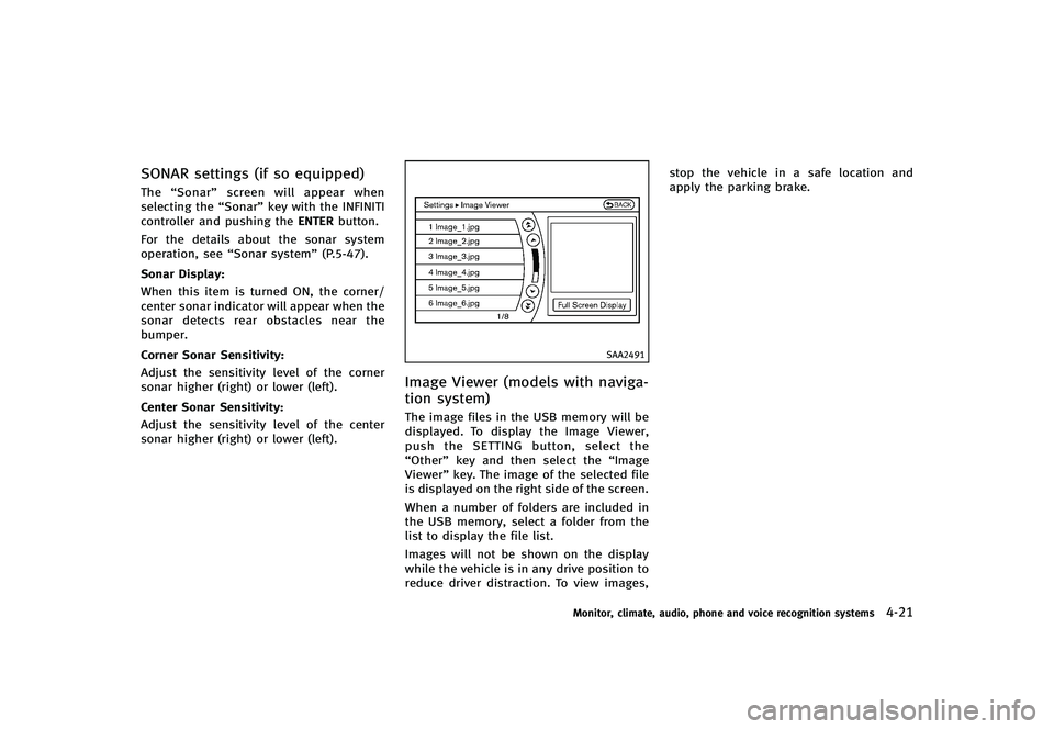 INFINITI G-CONVERTIBLE 2012 Owners Manual SONAR settings (if so equipped)GUID-6C6605B9-9B7E-4709-AEB4-341DEC2AEC71The“Sonar” screen will appear when
selecting the “Sonar”key with the INFINITI
controller and pushing the ENTERbutton.
Fo INFINITI G-CONVERTIBLE 2012 Owners Manual SONAR settings (if so equipped)GUID-6C6605B9-9B7E-4709-AEB4-341DEC2AEC71The“Sonar” screen will appear when
selecting the “Sonar”key with the INFINITI
controller and pushing the ENTERbutton.
Fo