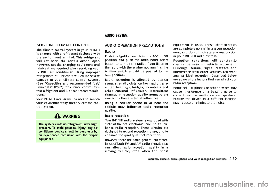 INFINITI G-CONVERTIBLE 2012 Owners Manual SERVICING CLIMATE CONTROLGUID-7B9D0A3E-E813-4349-9F89-91822264DE30The climate control system in your INFINITI
is charged with a refrigerant designed with
the environment in mind.This refrigerant
will INFINITI G-CONVERTIBLE 2012 Owners Manual SERVICING CLIMATE CONTROLGUID-7B9D0A3E-E813-4349-9F89-91822264DE30The climate control system in your INFINITI
is charged with a refrigerant designed with
the environment in mind.This refrigerant
will