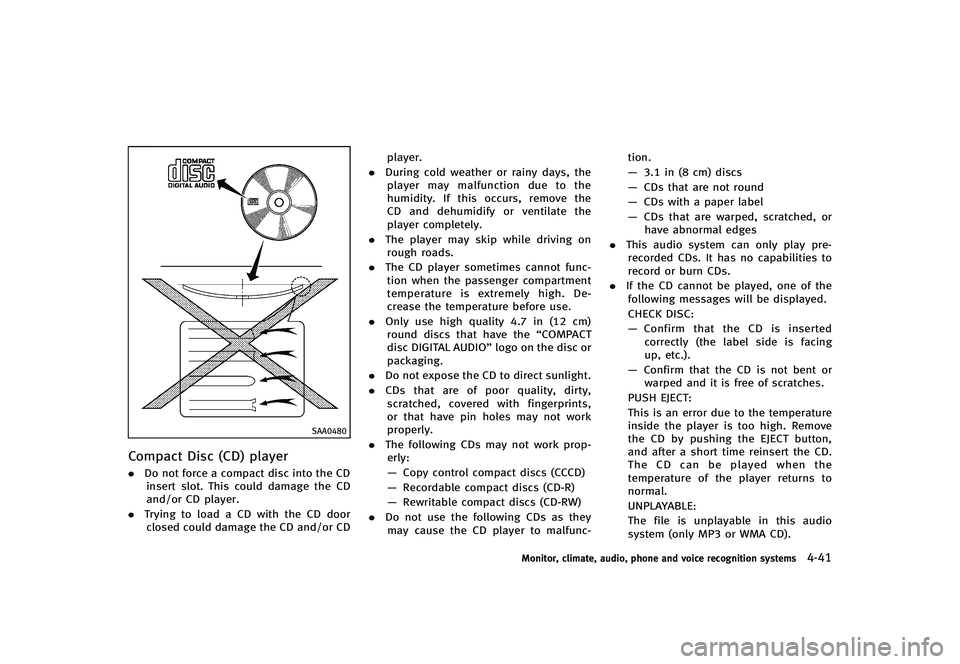 INFINITI G-CONVERTIBLE 2012 Owners Manual SAA0480
Compact Disc (CD) playerGUID-6BB564FF-E691-4BA5-8A67-4E42D532AD36.Do not force a compact disc into the CD
insert slot. This could damage the CD
and/or CD player.
. Trying to load a CD with the INFINITI G-CONVERTIBLE 2012 Owners Manual SAA0480
Compact Disc (CD) playerGUID-6BB564FF-E691-4BA5-8A67-4E42D532AD36.Do not force a compact disc into the CD
insert slot. This could damage the CD
and/or CD player.
. Trying to load a CD with the