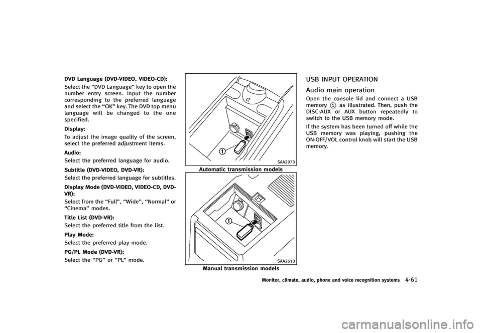 INFINITI G-CONVERTIBLE 2012 Owners Manual DVD Language (DVD-VIDEO, VIDEO-CD):GUID-D73A39BF-43C8-459F-9C24-47B7F579C407Select the“DVD Language” key to open the
number entry screen. Input the number
corresponding to the preferred language
a INFINITI G-CONVERTIBLE 2012 Owners Manual DVD Language (DVD-VIDEO, VIDEO-CD):GUID-D73A39BF-43C8-459F-9C24-47B7F579C407Select the“DVD Language” key to open the
number entry screen. Input the number
corresponding to the preferred language
a