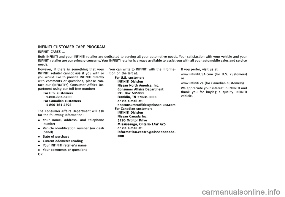 INFINITI G-CONVERTIBLE 2012  Owners Manual INFINITI CUSTOMER CARE PROGRAMGUID-C8A2171A-28C5-4964-856A-7E35FB682E85INFINITI CARES ...
Both INFINITI and your INFINITI retailer are dedicated to serving all your automotive needs. Your satisfaction