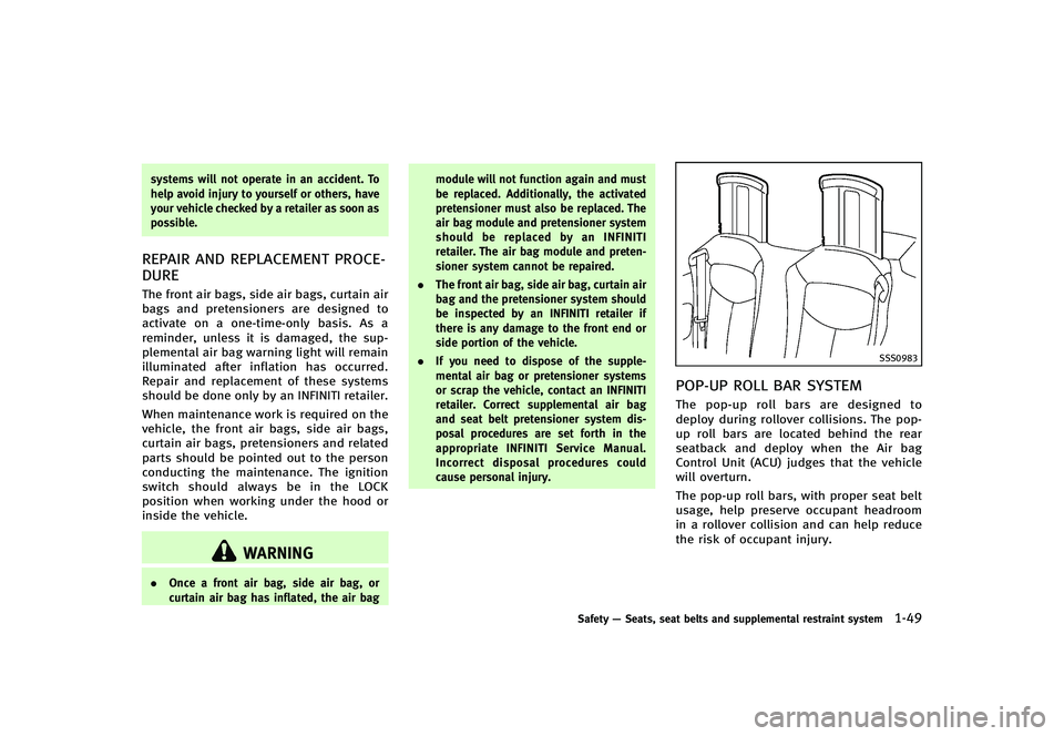 INFINITI G-CONVERTIBLE 2012 Repair Manual systems will not operate in an accident. To
help avoid injury to yourself or others, have
your vehicle checked by a retailer as soon as
possible.
REPAIR AND REPLACEMENT PROCE-
DURE
GUID-50212D88-2A8B- INFINITI G-CONVERTIBLE 2012 Repair Manual systems will not operate in an accident. To
help avoid injury to yourself or others, have
your vehicle checked by a retailer as soon as
possible.
REPAIR AND REPLACEMENT PROCE-
DURE
GUID-50212D88-2A8B-