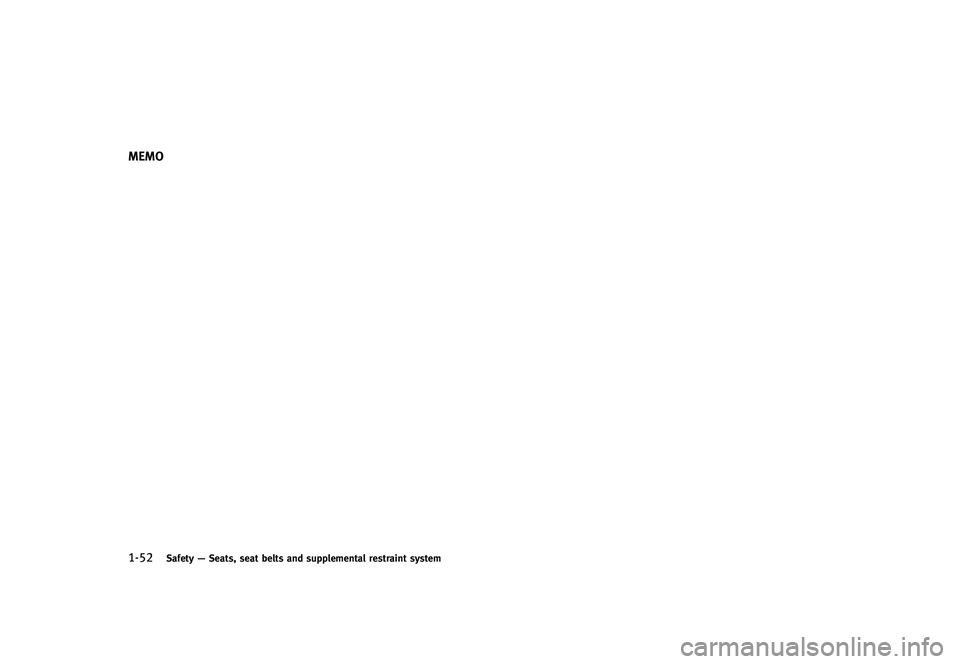 INFINITI G-CONVERTIBLE 2012 Manual PDF 1-52Safety—Seats, seat belts and supplemental restraint system
MEMO INFINITI G-CONVERTIBLE 2012 Manual PDF 1-52Safety—Seats, seat belts and supplemental restraint system
MEMO