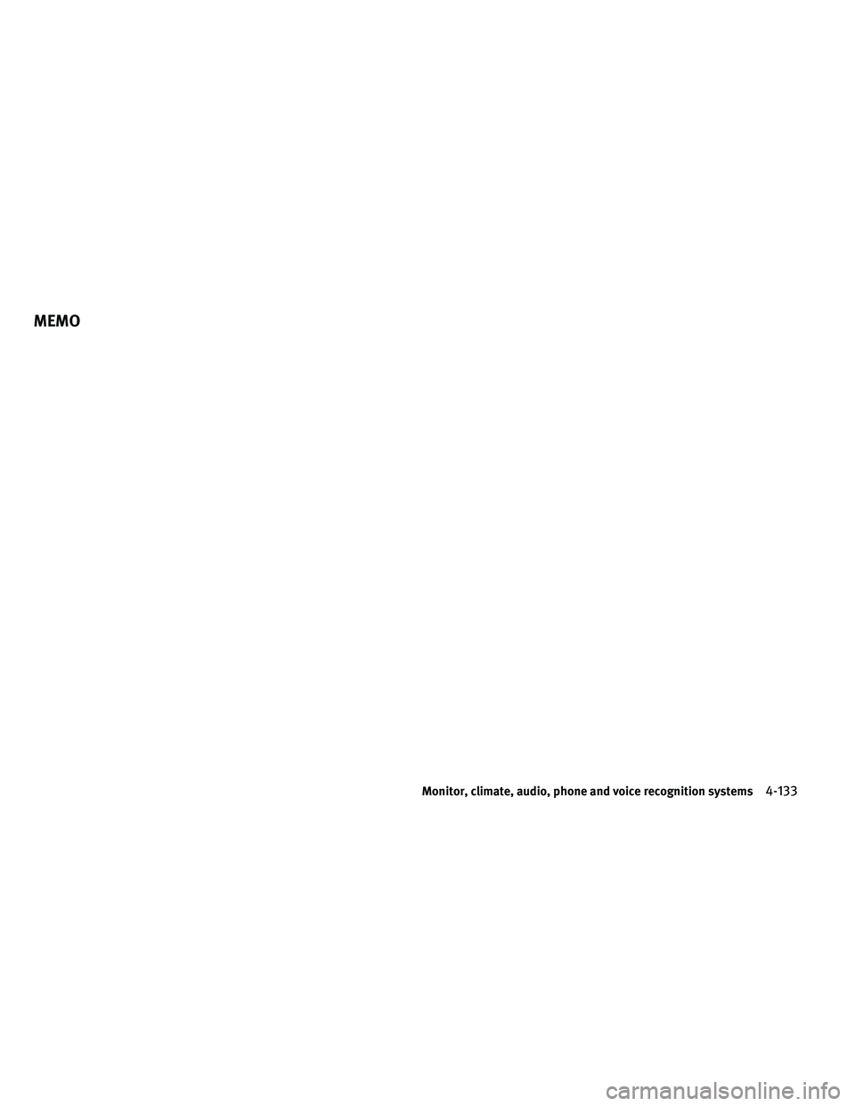 INFINITI G-COUPE 2011  Owners Manual MEMO
Monitor, climate, audio, phone and voice recognition systems4-133 