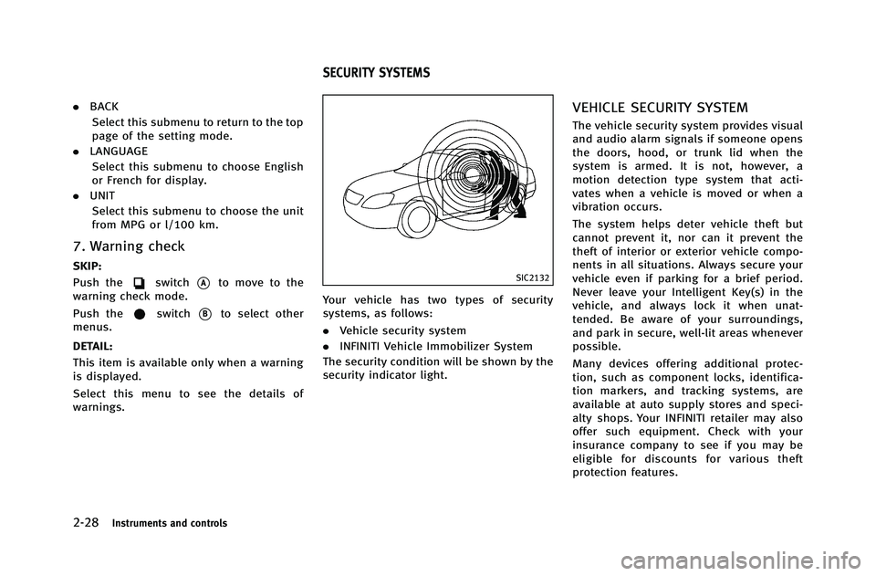 INFINITI G-COUPE 2012  Owners Manual 2-28Instruments and controls
.BACK
Select this submenu to return to the top
page of the setting mode.
. LANGUAGE
Select this submenu to choose English
or French for display.
. UNIT
Select this submenu