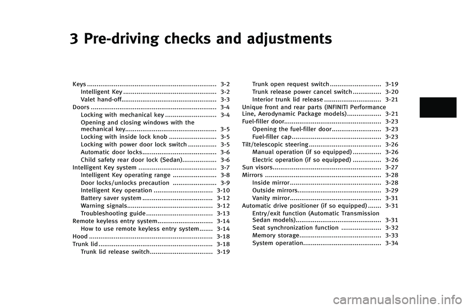 INFINITI G-COUPE 2012 Owners Manual 3 Pre-driving checks and adjustments
Keys.................................................................... 3-2
Intelligent Key ................................................. 3-2
Valet hand-off.. INFINITI G-COUPE 2012 Owners Manual 3 Pre-driving checks and adjustments
Keys.................................................................... 3-2
Intelligent Key ................................................. 3-2
Valet hand-off..
