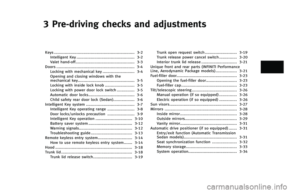 INFINITI G-COUPE 2012  Owners Manual 3 Pre-driving checks and adjustments
Keys.................................................................... 3-2
Intelligent Key ................................................. 3-2
Valet hand-off..