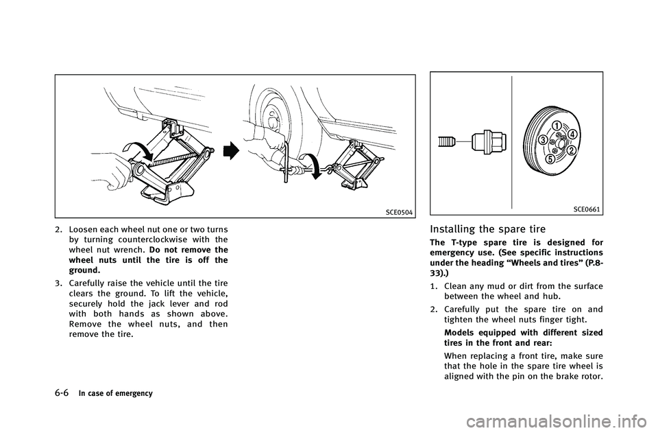 INFINITI G-COUPE 2012 Owners Manual 6-6In case of emergency
SCE0504
2. Loosen each wheel nut one or two turnsby turning counterclockwise with the
wheel nut wrench. Do not remove the
wheel nuts until the tire is off the
ground.
3. Carefu INFINITI G-COUPE 2012 Owners Manual 6-6In case of emergency
SCE0504
2. Loosen each wheel nut one or two turnsby turning counterclockwise with the
wheel nut wrench. Do not remove the
wheel nuts until the tire is off the
ground.
3. Carefu