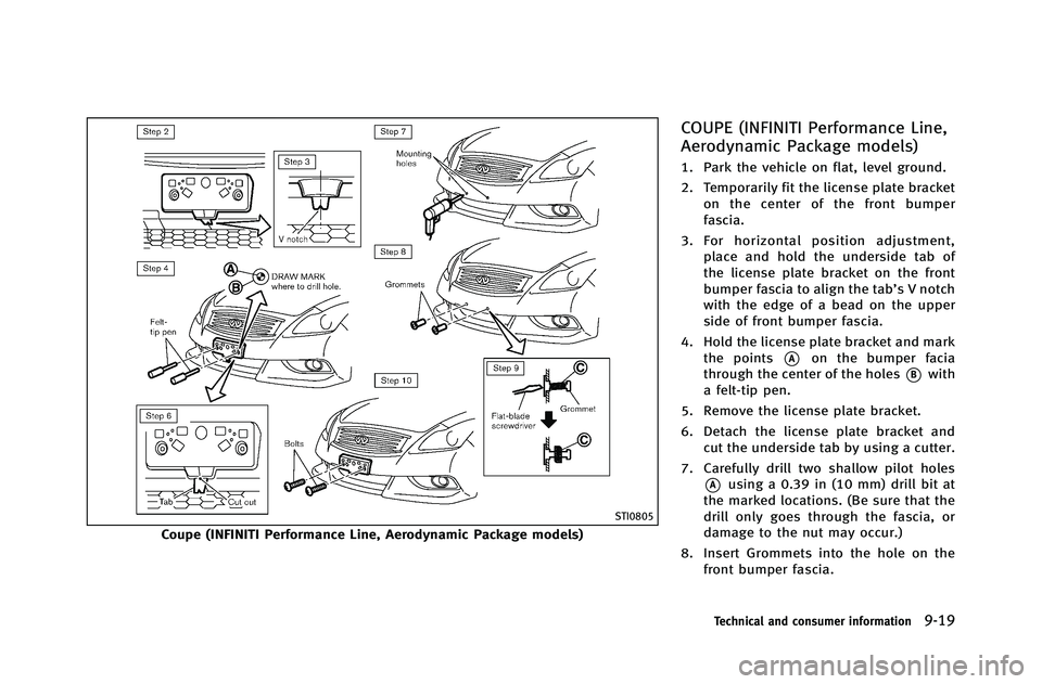 INFINITI G-COUPE 2012  Owners Manual STI0805
Coupe (INFINITI Performance Line, Aerodynamic Package models)
COUPE (INFINITI Performance Line,
Aerodynamic Package models)
1. Park the vehicle on flat, level ground.
2. Temporarily fit the li