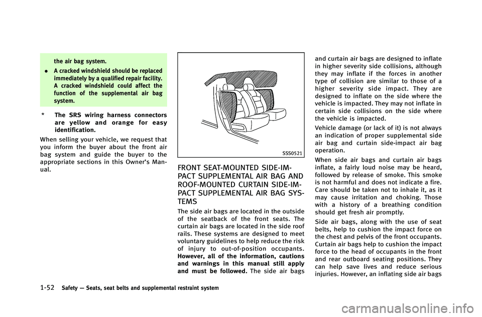 INFINITI G-COUPE 2012 Manual PDF 1-52Safety—Seats, seat belts and supplemental restraint system
the air bag system.
. A cracked windshield should be replaced
immediately by a qualified repair facility.
A cracked windshield could af INFINITI G-COUPE 2012 Manual PDF 1-52Safety—Seats, seat belts and supplemental restraint system
the air bag system.
. A cracked windshield should be replaced
immediately by a qualified repair facility.
A cracked windshield could af