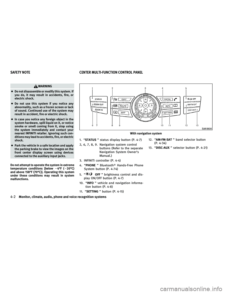 INFINITI M 2010 Owners Manual WARNING
cDo not disassemble or modify this system. If
you do, it may result in accidents, fire, or
electric shock.
c Do not use this system if you notice any
abnormality, such as a frozen screen or la INFINITI M 2010 Owners Manual WARNING
cDo not disassemble or modify this system. If
you do, it may result in accidents, fire, or
electric shock.
c Do not use this system if you notice any
abnormality, such as a frozen screen or la