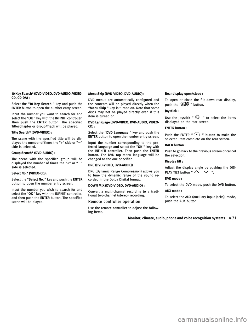 INFINITI M 2010 Owners Manual 10 Key Search* (DVD-VIDEO, DVD-AUDIO, VIDEO-
CD, CD-DA) :
Select the ª10 Key Searchº key and push the
ENTER button to open the number entry screen.
Input the number you want to search for and
select INFINITI M 2010 Owners Manual 10 Key Search* (DVD-VIDEO, DVD-AUDIO, VIDEO-
CD, CD-DA) :
Select the ª10 Key Searchº key and push the
ENTER button to open the number entry screen.
Input the number you want to search for and
select