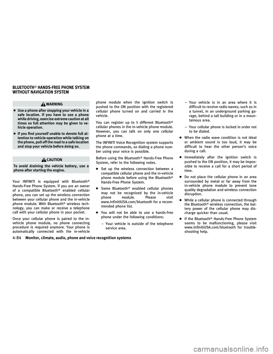INFINITI M 2010 User Guide WARNING
cUse a phone after stopping your vehicle in a
safe location. If you have to use a phone
while driving, exercise extreme caution at all
times so full attention may be given to ve-
hicle operati INFINITI M 2010 User Guide WARNING
cUse a phone after stopping your vehicle in a
safe location. If you have to use a phone
while driving, exercise extreme caution at all
times so full attention may be given to ve-
hicle operati