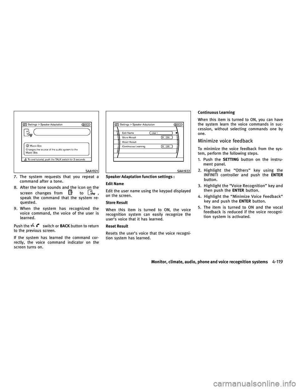 INFINITI M 2010 Manual PDF 7. The system requests that you repeat acommand after a tone.
8. After the tone sounds and the icon on the screen changes from
to,
speak the command that the system re-
quested.
9. When the system has INFINITI M 2010 Manual PDF 7. The system requests that you repeat acommand after a tone.
8. After the tone sounds and the icon on the screen changes from
to,
speak the command that the system re-
quested.
9. When the system has