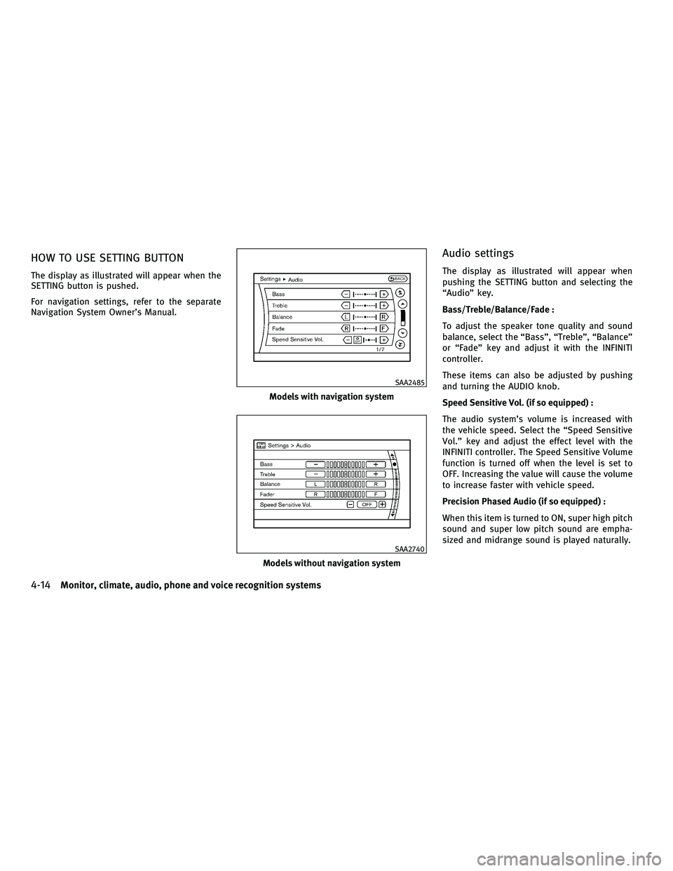INFINITI M 2011 Owners Guide HOW TO USE SETTING BUTTON
The display as illustrated will appear when the
SETTING button is pushed.
For navigation settings, refer to the separate
Navigation System Owner’s Manual.
Audio settings
Th