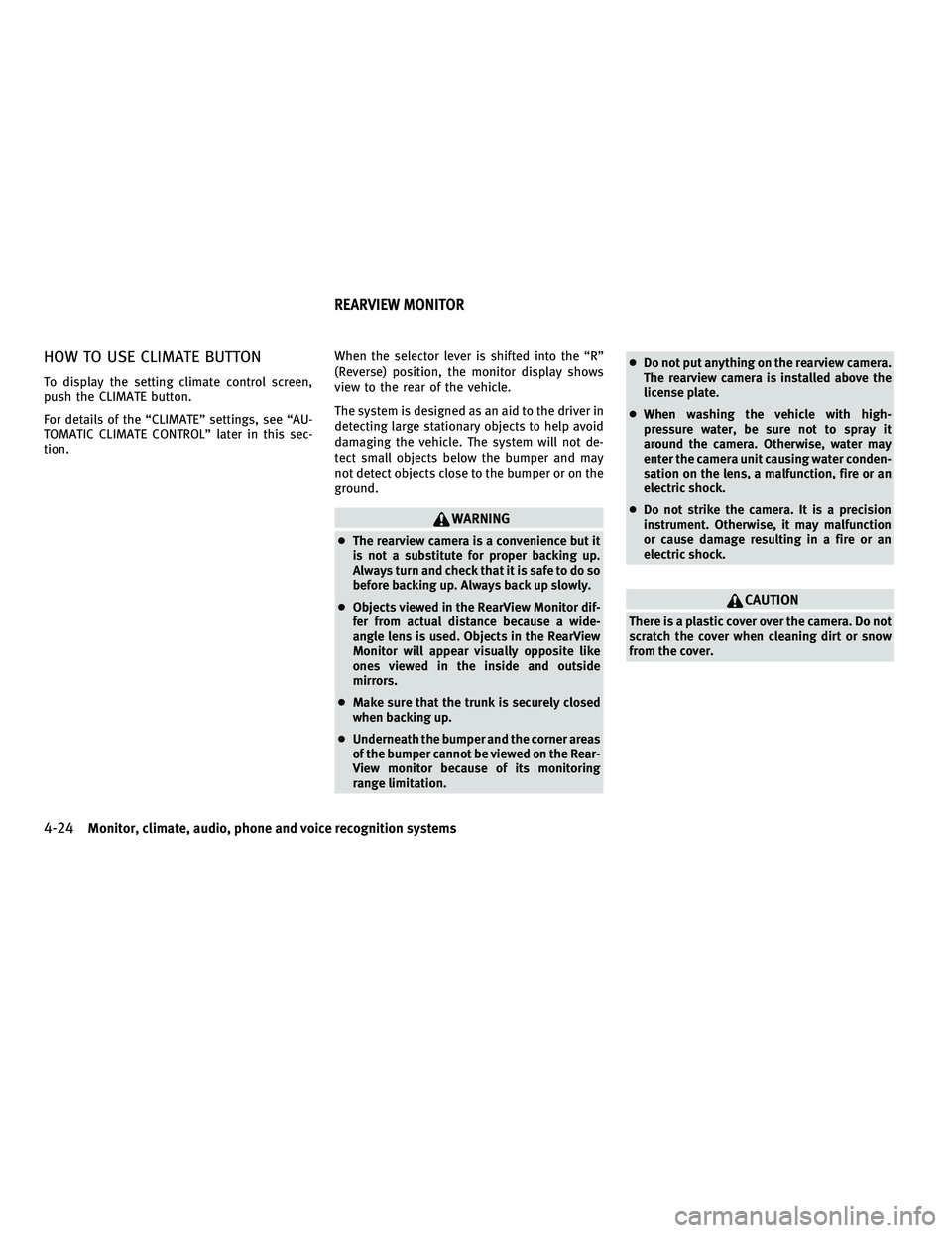 INFINITI M 2011 Service Manual HOW TO USE CLIMATE BUTTON
To display the setting climate control screen,
push the CLIMATE button.
For details of the “CLIMATE” settings, see “AU-
TOMATIC CLIMATE CONTROL” later in this sec-
ti