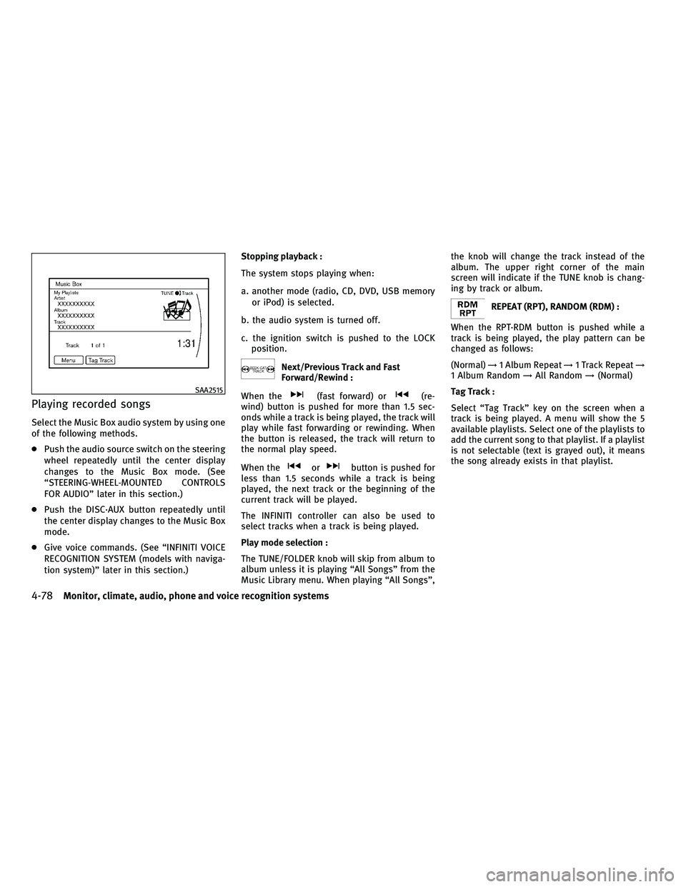 INFINITI M 2011 Manual PDF Playing recorded songs
Select the Music Box audio system by using one
of the following methods.
●Push the audio source switch on the steering
wheel repeatedly until the center display
changes to the