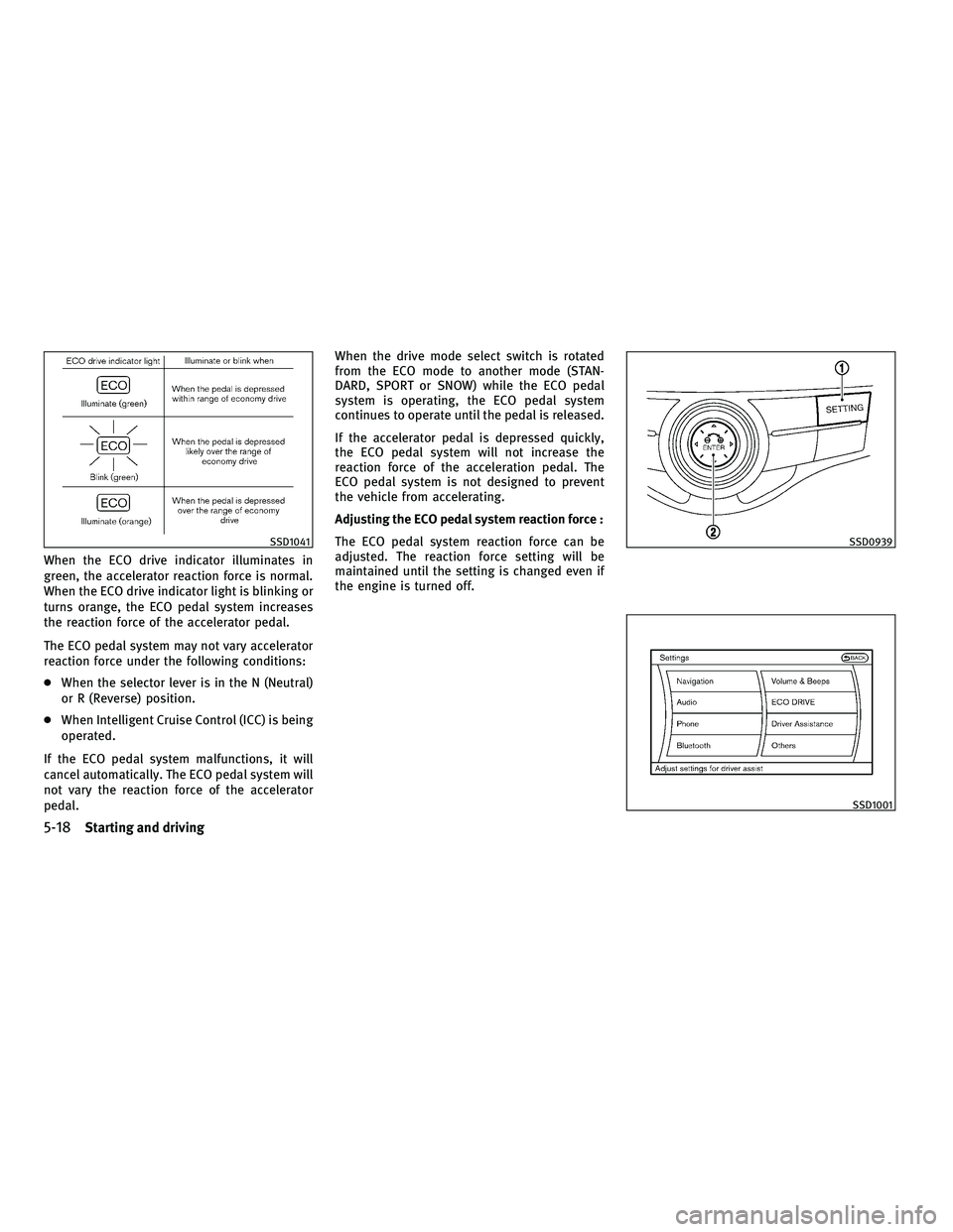 INFINITI M 2011 Owners Manual When the ECO drive indicator illuminates in
green, the accelerator reaction force is normal.
When the ECO drive indicator light is blinking or
turns orange, the ECO pedal system increases
the reaction INFINITI M 2011 Owners Manual When the ECO drive indicator illuminates in
green, the accelerator reaction force is normal.
When the ECO drive indicator light is blinking or
turns orange, the ECO pedal system increases
the reaction