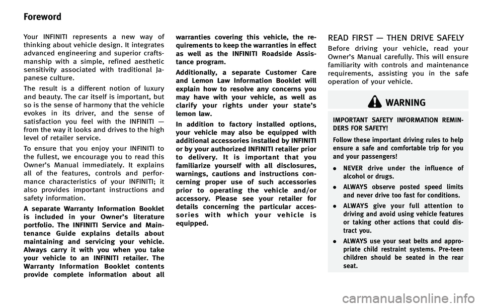 INFINITI M 2012  Owners Manual Your INFINITI represents a new way of
thinking about vehicle design. It integrates
advanced engineering and superior crafts-
manship with a simple, refined aesthetic
sensitivity associated with tradit