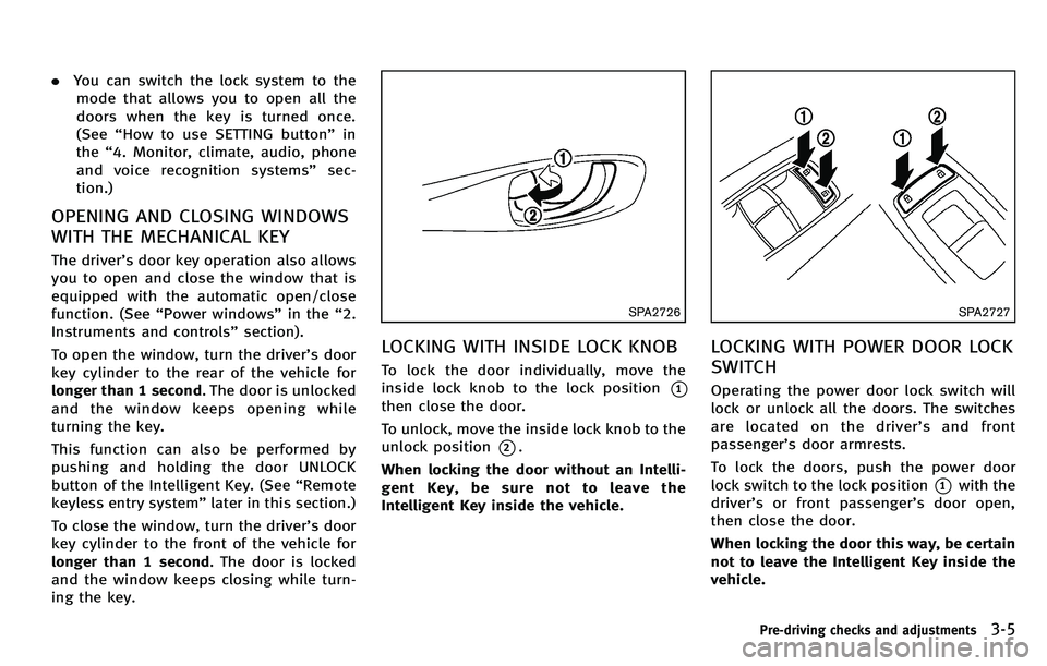 INFINITI M 2012 Owners Manual .You can switch the lock system to the
mode that allows you to open all the
doors when the key is turned once.
(See “How to use SETTING button ”in
the “4. Monitor, climate, audio, phone
and voic INFINITI M 2012 Owners Manual .You can switch the lock system to the
mode that allows you to open all the
doors when the key is turned once.
(See “How to use SETTING button ”in
the “4. Monitor, climate, audio, phone
and voic