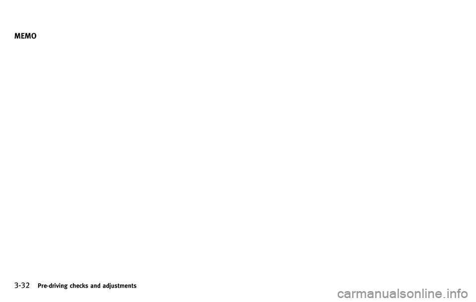 INFINITI M 2012 Owners Manual 3-32Pre-driving checks and adjustments
MEMO INFINITI M 2012 Owners Manual 3-32Pre-driving checks and adjustments
MEMO