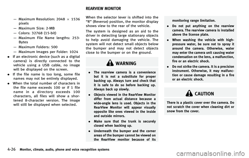 INFINITI M 2012  Owners Manual 4-26Monitor, climate, audio, phone and voice recognition systems
—Maximum Resolution: 2048 61536
pixels
— Maximum Size: 2-MB
— Colors: 32768 (15-bit)
— Maximum File Name lengths: 253-
Bytes
�