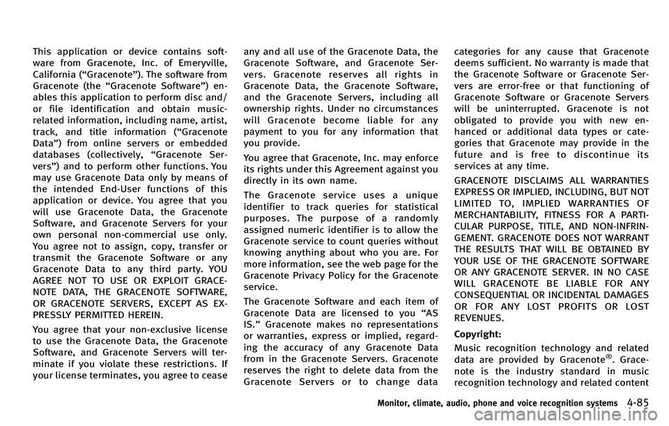 INFINITI M 2012 Owners Manual This application or device contains soft-
ware from Gracenote, Inc. of Emeryville,
California (“Gracenote” ). The software from
Gracenote (the “Gracenote Software ”) en-
ables this application INFINITI M 2012 Owners Manual This application or device contains soft-
ware from Gracenote, Inc. of Emeryville,
California (“Gracenote” ). The software from
Gracenote (the “Gracenote Software ”) en-
ables this application